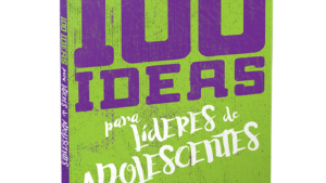 100 ideas para Líderes de Adolescentes