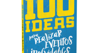 100 Ideas para realizar eventos inolvidables