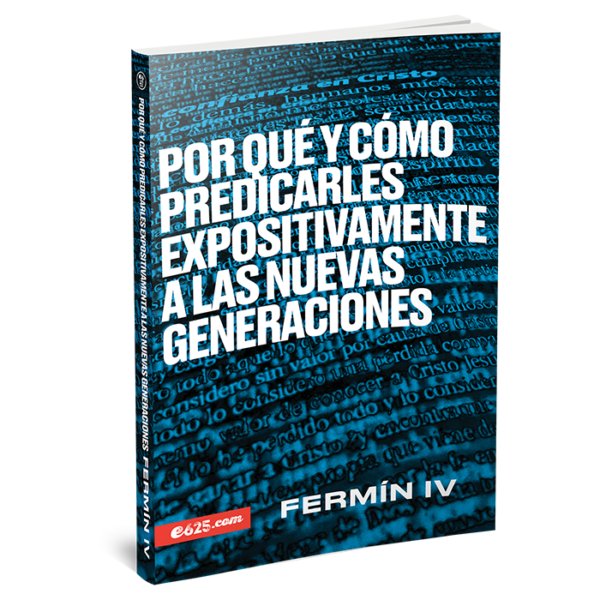 Por qué y cómo predicarles expositivamente a las nuevas generaciones