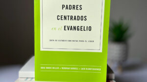 Padres centrados en el evangelio