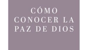 Ansiedad: Cómo Conocer la Paz de Dios
