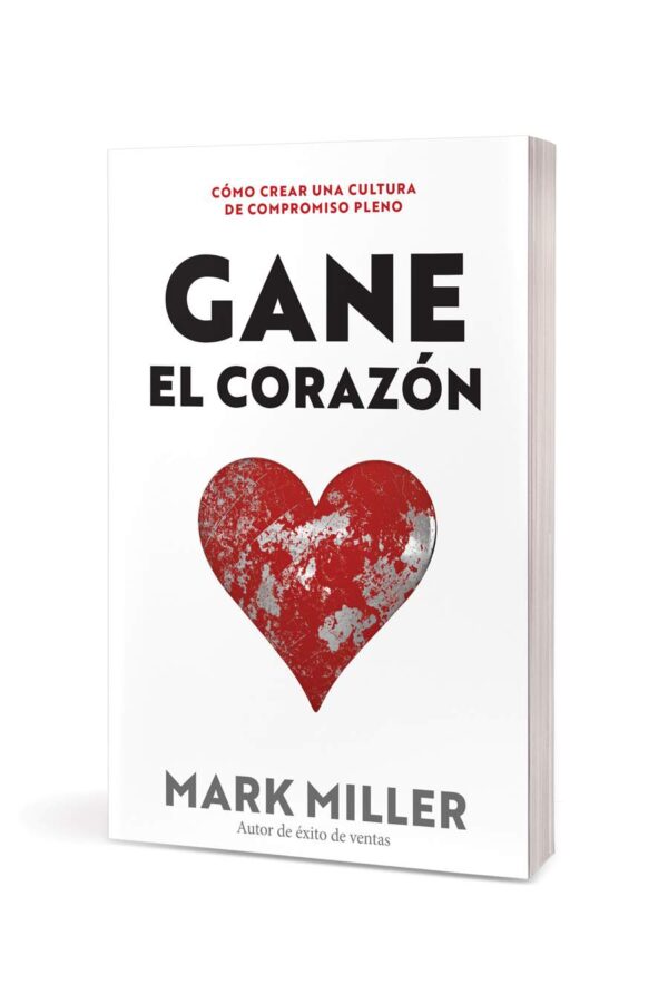 Gane el Corazón: Cómo Crear una Cultura de Compromiso Pleno