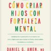 Cómo Criar Hijos con Fortaleza Mental