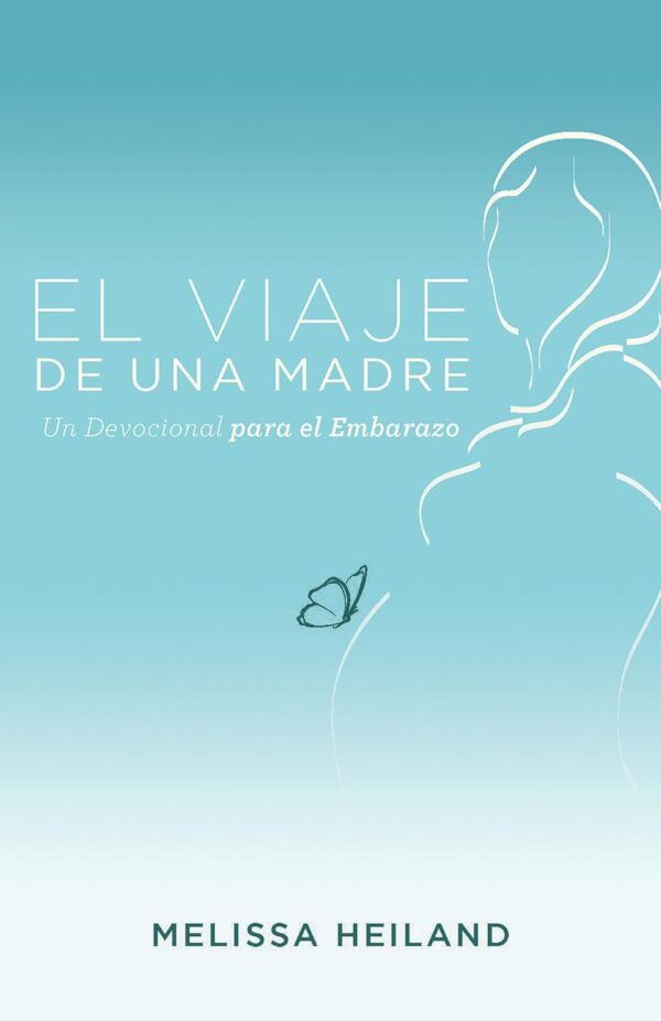 El Viaje de una Madre: Un Devocional para el Embarazo