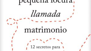 Una pequeña locura llamada matrimonio