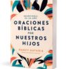 Devocional en un año: Oraciones bíblicas por nuestros hijos