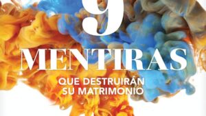 9 mentiras que destruirán su matrimonio
